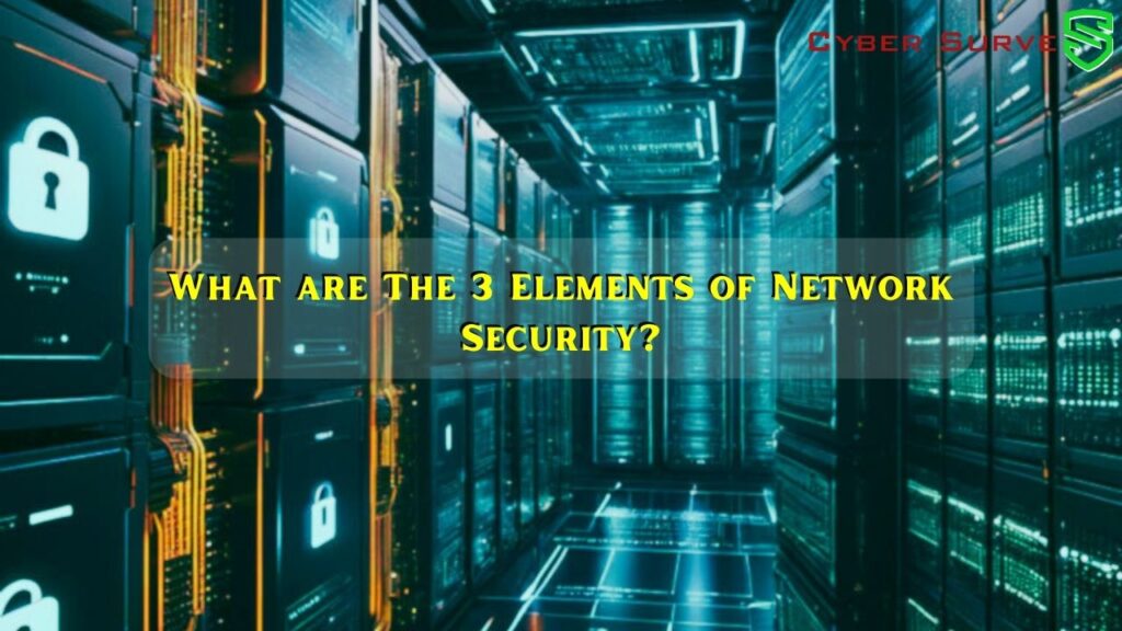 What are The 3 Elements of Network Security